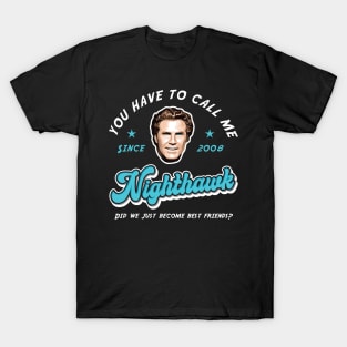 You Have To Call Me Nighthawk T-Shirt